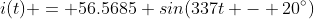 i(t) = 56.5685 sin(337t - 20^{\circ})