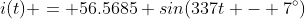 i(t) = 56.5685 sin(337t - 7^{\circ})
