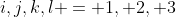 i,j,k,l = 1, 2, 3
