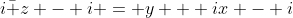 i\bar z - i = y + ix - i