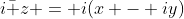 i\bar z = i(x - iy)