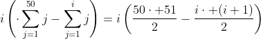 i\left(\cdot\sum_{j=1}^{50}j-\sum_{j=1}^{i}j\right)=i\left(\frac{50\cdot 51}{2}-\frac{i\cdot (i+1)}{2}\right)