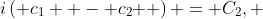 i\left( {c_1  - c_2 } \right) = C_2, 