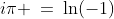 i\pi \:=\:\ln(-1)