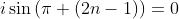 i\sin{(\pi (2n-1))}=0