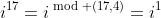 i^{17}=i^{\bmod (17,4)}=i^1