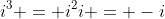 i^{3} = i^{2}i = -i