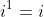 i^1=i