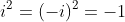 i^2=(-i)^2=-1