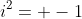 i^2= -1