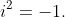 i^2=-1.