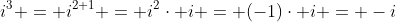 i^3 = i^{2+1} = i^2\cdot i = (-1)\cdot i = -i