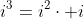 i^3=i^2\cdot i