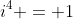 i^4 = 1