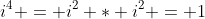i^4 = i^2 * i^2 = 1