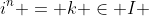 i^n = k \in I 