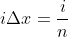 i{\Delta}x=\frac{i}{n}