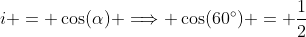 i = \cos(\alpha) \Longrightarrow \cos(60^\circ) = \frac{1}{2}