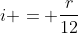 i = \frac{r}{12}