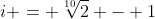 i = \sqrt[10]{2} - 1