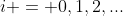 i = 0,1,2,...