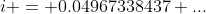 i = 0.04967338437 ...