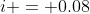 i = 0.08