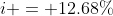 i = 12.68%