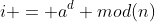 i = a^{d} mod(n)