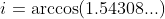 i=\arccos(1.54308...)