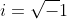 i=\sqrt-1