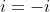 i=-i