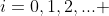i=0,1,2,... 
