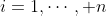 i=1,\cdots, n