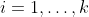 i=1,\ldots,k