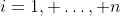 i=1, \ldots, n