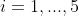 i=1,...,5