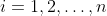 i=1,2,\dots,n