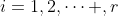 i=1,2,\dots ,r