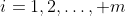 i=1,2,\ldots, m
