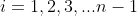 i=1,2,3,...n-1
