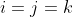 i=j=k