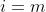 i=m