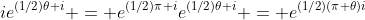 ie^{(1/2)\theta i} = e^{(1/2)\pi i}e^{(1/2)\theta i} = e^{(1/2)(\pi+\theta)i}