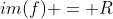 im(f) = R