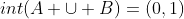 int(A \cup B)=(0,1)