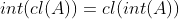 int(cl(A))=cl(int(A))