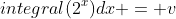integral(2^x)dx = v