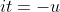 it=-u