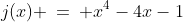 (4)\;\;j(x) \:=\: x^4-4x-1